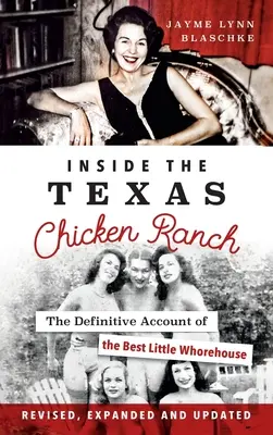 Inside the Texas Chicken Ranch: Ostateczny opis najlepszego małego burdelu - Inside the Texas Chicken Ranch: The Definitive Account of the Best Little Whorehouse