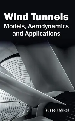 Tunele aerodynamiczne: Modele, aerodynamika i zastosowania - Wind Tunnels: Models, Aerodynamics and Applications