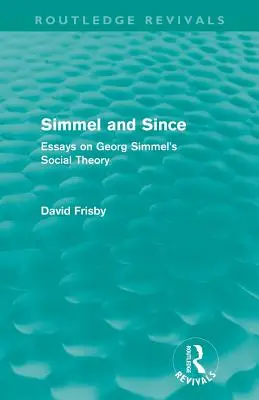 Simmel and Since (Routledge Revivals): Eseje na temat teorii społecznej Georga Simmela - Simmel and Since (Routledge Revivals): Essays on Georg Simmel's Social Theory