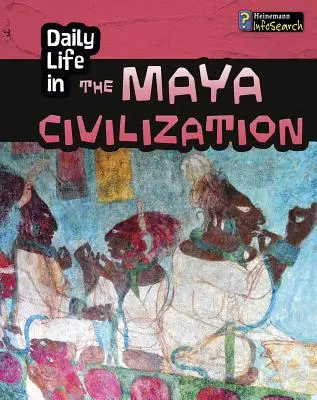 Życie codzienne w cywilizacji Majów - Daily Life in the Maya Civilization