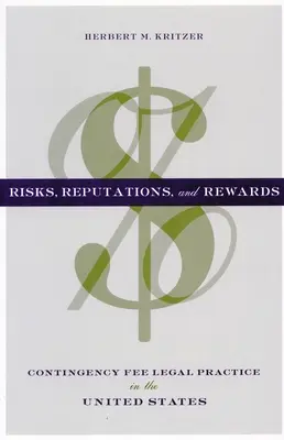 Ryzyko, reputacja i nagrody: Praktyka prawna w zakresie opłat warunkowych w Stanach Zjednoczonych - Risks, Reputations, and Rewards: Contingency Fee Legal Practice in the United States