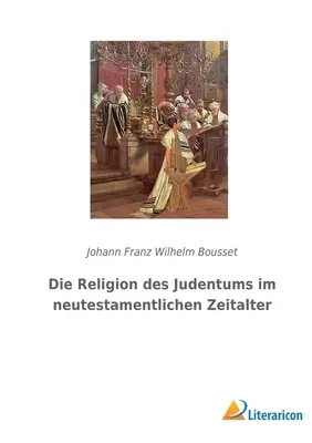 Die Religion des Judentums im neutestamentlichen Zeitalter (Religia Judentów w czasach neutralnych) - Die Religion des Judentums im neutestamentlichen Zeitalter