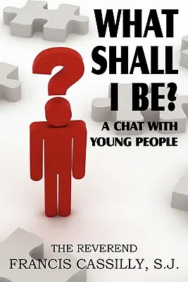 Kim powinienem być? Rozmowa z młodymi ludźmi - What Shall I Be? a Chat with Young People