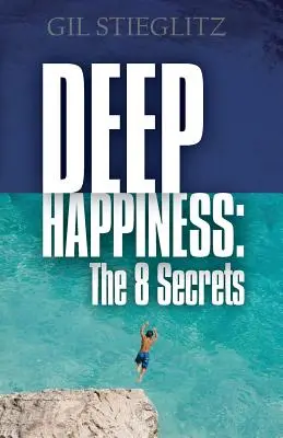 Głębokie szczęście: 8 sekretów - Deep Happiness: The 8 Secrets