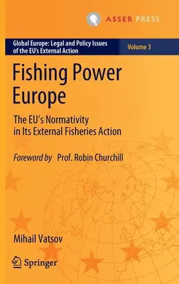 Fishing Power Europe: Normatywność UE w jej zewnętrznych działaniach w zakresie rybołówstwa - Fishing Power Europe: The Eu's Normativity in Its External Fisheries Action