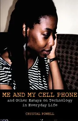 Ja i mój telefon komórkowy. I inne eseje na temat technologii w życiu codziennym - Me and My Cell Phone. And Other Essays On Technology In Everyday Life