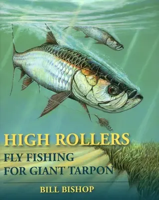 High Rollers: Łowienie olbrzymich tarponów na muchę - High Rollers: Fly Fishing for Giant Tarpon