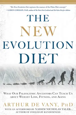 Nowa dieta ewolucyjna: Czego nasi paleolityczni przodkowie mogą nas nauczyć o odchudzaniu, sprawności fizycznej i starzeniu się - The New Evolution Diet: What Our Paleolithic Ancestors Can Teach Us about Weight Loss, Fitness, and Aging