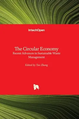 Gospodarka o obiegu zamkniętym - najnowsze postępy w zrównoważonej gospodarce odpadami - The Circular Economy - Recent Advances in Sustainable Waste Management