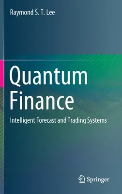 Finanse kwantowe: Inteligentne prognozy i systemy transakcyjne - Quantum Finance: Intelligent Forecast and Trading Systems