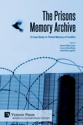 Archiwum pamięci więzień: studium przypadku filmowej pamięci konfliktu - The Prisons Memory Archive: a Case Study in Filmed Memory of Conflict