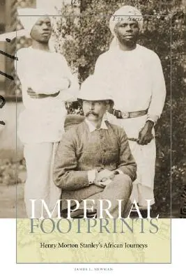 Imperialne ślady: Afrykańskie podróże Henry'ego Mortona Stanleya - Imperial Footprints: Henry Morton Stanley's African Journeys