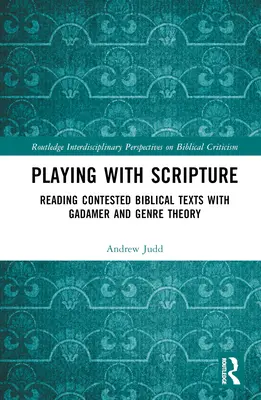 Zabawy z Pismem Świętym: Czytanie spornych tekstów biblijnych z Gadamerem i teorią gatunku - Playing with Scripture: Reading Contested Biblical Texts with Gadamer and Genre Theory