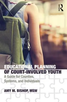 Planowanie edukacji młodzieży uwikłanej w sprawy sądowe: Przewodnik dla hrabstw, systemów i osób indywidualnych - Educational Planning of Court-Involved Youth: A Guide for Counties, Systems, and Individuals