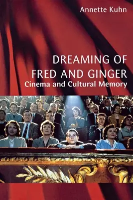 Śniąc o Fredzie i Ginger: Kino i pamięć kulturowa - Dreaming of Fred and Ginger: Cinema and Cultural Memory