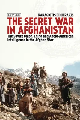 Tajna wojna w Afganistanie: Związek Radziecki, Chiny i anglo-amerykański wywiad w wojnie afgańskiej - The Secret War in Afghanistan: The Soviet Union, China and Anglo-American Intelligence in the Afghan War