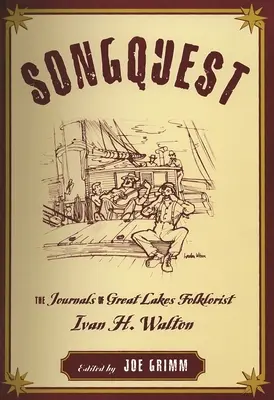 Songquest: Dzienniki folklorysty Wielkich Jezior Ivana H. Waltona - Songquest: The Journals of Great Lakes Folklorist Ivan H. Walton