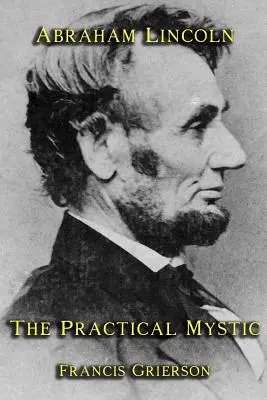 Abraham Lincoln: Praktyczny mistyk - Abraham Lincoln: The Practical Mystic