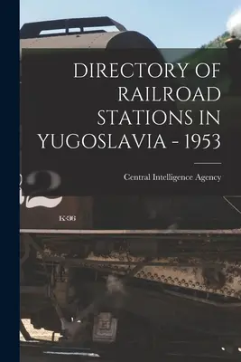 Spis stacji kolejowych w Jugosławii - 1953 r. - Directory of Railroad Stations in Yugoslavia - 1953