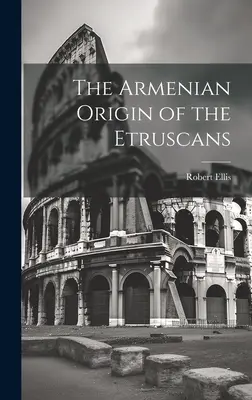 Ormiańskie pochodzenie Etrusków - The Armenian Origin of the Etruscans