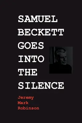 Samuel Beckett pogrąża się w ciszy - Samuel Beckett Goes Into the Silence