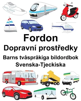Szwedzko-czeski Fordon/Dopravn prostředky Dwujęzyczny słownik obrazkowy dla dzieci - Svenska-Tjeckiska Fordon/Dopravn prostředky Barns tvsprkiga bildordbok