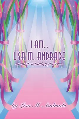 I Am... Lisa M. Andrade: wielokrotnie nagradzana poetka - I Am... Lisa M. Andrade: award-winning poetess