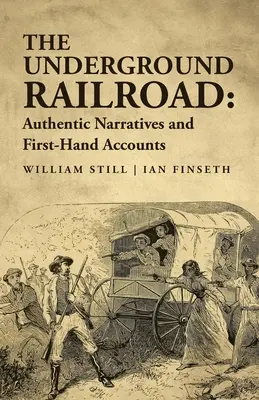Kolej podziemna: Autentyczne narracje i relacje z pierwszej ręki - The Underground Railroad: Authentic Narratives and First-Hand Accounts