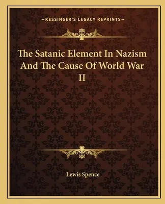 Element satanistyczny w nazizmie i przyczyny II wojny światowej - The Satanic Element In Nazism And The Cause Of World War II