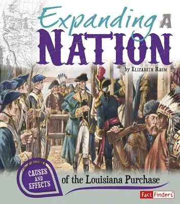 Rozszerzanie narodu: Przyczyny i skutki zakupu Luizjany - Expanding a Nation: Causes and Effects of the Louisiana Purchase