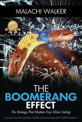 Efekt bumerangu: Strategia, która rozbija szklany sufit - The Boomerang Effect: The Strategy That Shatters Your Glass Ceiling