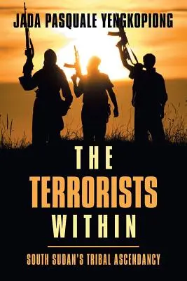 Terroryści wewnątrz: Plemienna dominacja w Sudanie Południowym - The Terrorists Within: South Sudan's Tribal Ascendancy