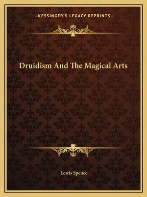 Druidyzm i sztuki magiczne - Druidism And The Magical Arts