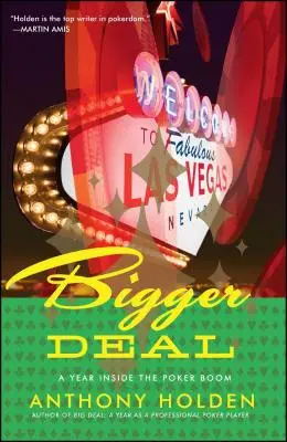 Bigger Deal: Rok wewnątrz pokerowego boomu - Bigger Deal: A Year Inside the Poker Boom