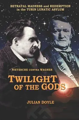 Zmierzch bogów: Nietzsche kontra Wagner - Twilight of the Gods: Nietzsche Contra Wagner