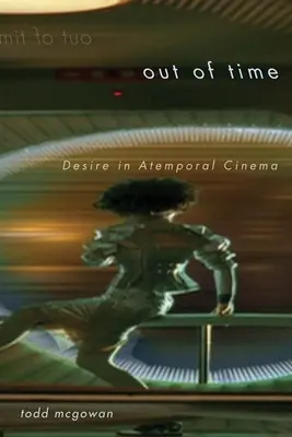 Poza czasem: Pożądanie w kinie atemporalnym - Out of Time: Desire in Atemporal Cinema