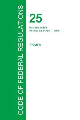 Kodeks przepisów federalnych, tytuł 25, tom 2, 1 kwietnia 2015 r. - Code of Federal Regulations Title 25, Volume 2, April 1, 2015