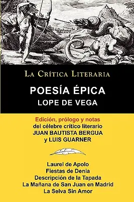 Lope de Vega: Poesia Epica, Coleccion La Critica Literaria Por El Celebre Critico Literario Juan Bautista Bergua, Ediciones Ibericas