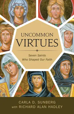 Niezwykłe cnoty: Siedmiu świętych, którzy ukształtowali naszą wiarę - Uncommon Virtues: Seven Saints Who Shaped Our Faith