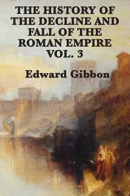 Historia schyłku i upadku cesarstwa rzymskiego, tom 3 - The History of the Decline and Fall of the Roman Empire Vol. 3