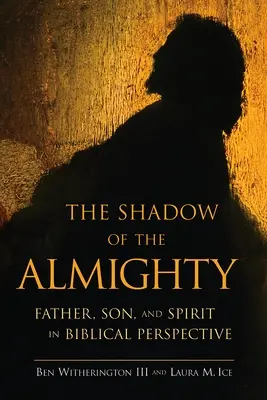 Cień Wszechmogącego: Ojciec, Syn i Duch w perspektywie biblijnej - The Shadow of the Almighty: Father, Son and Spirit in Biblical Perspective