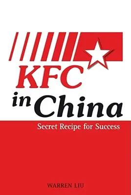 KFC w Chinach: Sekretny przepis na sukces - KFC in China: Secret Recipe for Success