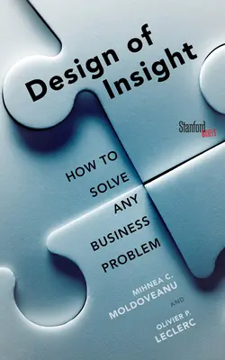 The Design of Insight: Jak rozwiązać każdy problem biznesowy - The Design of Insight: How to Solve Any Business Problem