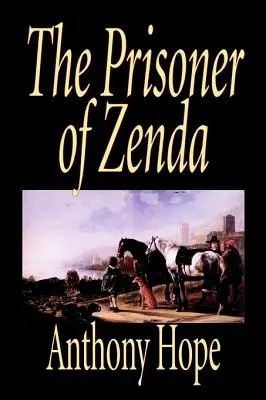 Więzień Zendy Anthony'ego Hope'a, beletrystyka, klasyka, akcja i przygoda - The Prisoner of Zenda by Anthony Hope, Fiction, Classics, Action & Adventure