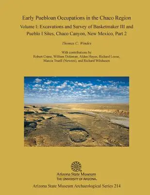 Wczesne zajęcia Puebloan w regionie Chaco: Volume I, Part 2: Excavations and Survey of Basketmaker III and Pueblo I Sites, Chaco Canyon, New Mexi - Early Puebloan Occupations in the Chaco Region: Volume I, Part 2: Excavations and Survey of Basketmaker III and Pueblo I Sites, Chaco Canyon, New Mexi