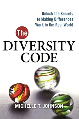 Kod różnorodności: Odkryj sekrety sprawiania, by różnice działały w prawdziwym świecie - The Diversity Code: Unlock the Secrets to Making Differences Work in the Real World