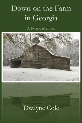 Na farmie w Georgii: Poetycki pamiętnik - Down on the Farm in Georgia: A Poetic Memoir
