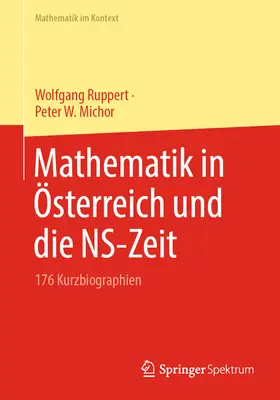 Mathematik in sterreich und die Ns-Zeit: 176 Kurzbiographien - Mathematik in sterreich Und Die Ns-Zeit: 176 Kurzbiographien