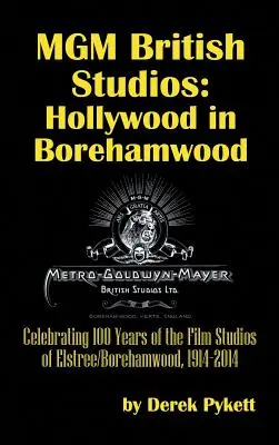 MGM British Studios: Hollywood w Borehamwood (twarda oprawa) - MGM British Studios: Hollywood in Borehamwood (hardback)