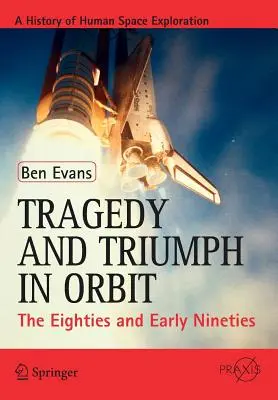 Tragedia i triumf na orbicie: Lata osiemdziesiąte i wczesne dziewięćdziesiąte - Tragedy and Triumph in Orbit: The Eighties and Early Nineties